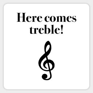 Here Comes Treble Sticker